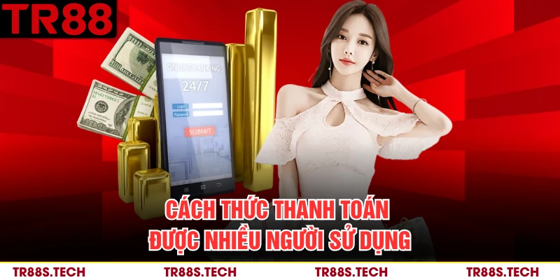 Cách thức thanh toán được nhiều người sử dụng