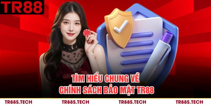 Tìm hiểu chung về chính sách bảo mật TR88 